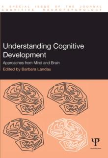 Understanding Cognitive Development : Approaches from Mind and Brain