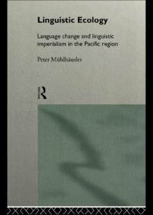 Linguistic Ecology : Language Change and Linguistic Imperialism in the Pacific Region