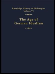 The Age of German Idealism : Routledge History of Philosophy Volume VI