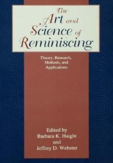 The Art and Science of Reminiscing : Theory, Research, Methods, and Applications