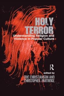 Holy Terror : Understanding Religion and Violence in Popular Culture