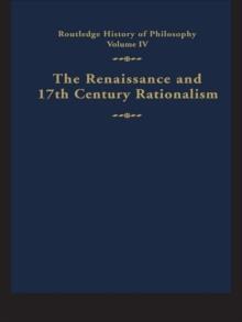 Routledge History of Philosophy Volume IV : The Renaissance and Seventeenth Century Rationalism