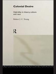 Colonial Desire : Hybridity in Theory, Culture and Race