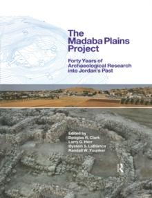 The Madaba Plains Project : Forty Years of Archaeological Research into Jordan's Past