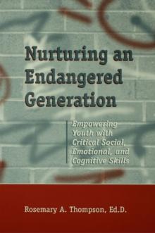 Nurturing An Endangered Generation : Empowering Youth with Critical Social, Emotional, & Cognitive Skills