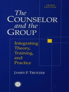 Counselor and The Group : Integrating Theory, Training, and Practice