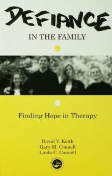 Defiance in the Family : Finding Hope in Therapy