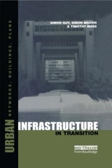 Urban Infrastructure in Transition : Networks, Buildings and Plans