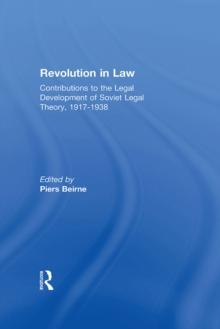 Revolution in Law: Contributions to the Legal Development of Soviet Legal Theory, 1917-38 : Contributions to the Legal Development of Soviet Legal Theory, 1917-38