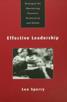 Effective Leadership : Strategies for Maximizing Executive Productivity and Health