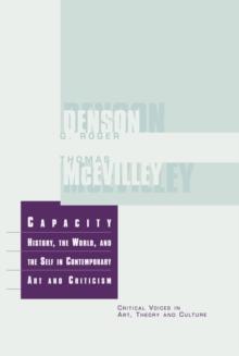 Capacity : The History, the World, and the Self in Contemporary Art and Criticism