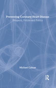 Preventing Coronary Heart Disease : Prospects, Policies, and Politics