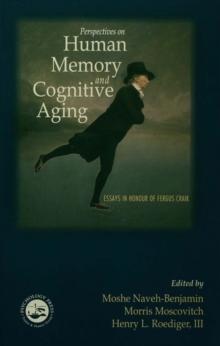 Perspectives on Human Memory and Cognitive Aging : Essays in Honor of Fergus Craik