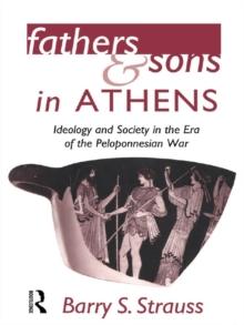 Fathers and Sons in Athens : Ideology and Society in the Era of the Peloponnesian War