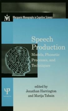 Speech Production : Models, Phonetic Processes, and Techniques