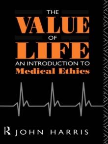 The Value of Life : An Introduction to Medical Ethics