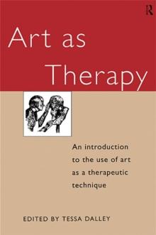 Art as Therapy : An Introduction to the Use of Art as a Therapeutic Technique