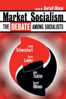 Market Socialism : The Debate Among Socialist