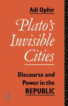 Plato's Invisible Cities : Discourse and Power in the Republic