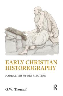 Early Christian Historiography : Narratives of Retribution