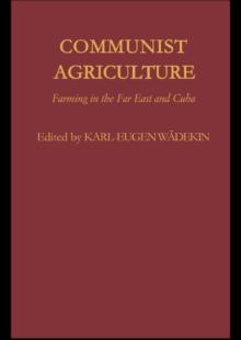 Communist Agriculture : Farming in the Far East and Cuba