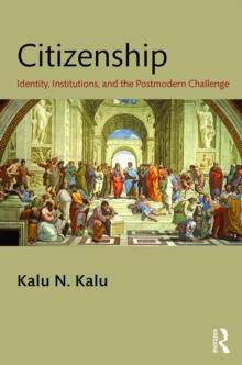 Citizenship : Identity, Institutions, and the Postmodern Challenge