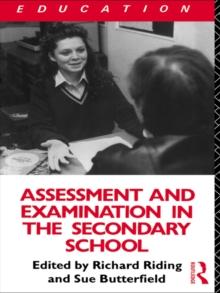 Assessment and Examination in the Secondary School : A Practical Guide for Teachers and Trainers