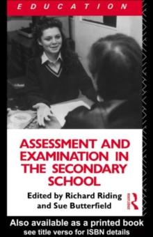 Assessment and Examination in the Secondary School : A Practical Guide for Teachers and Trainers