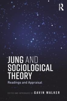 Jung and Sociological Theory : Readings and Appraisal