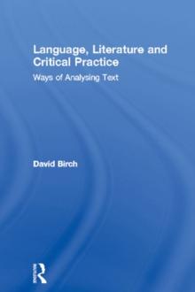 Language, Literature and Critical Practice : Ways of Analysing Text