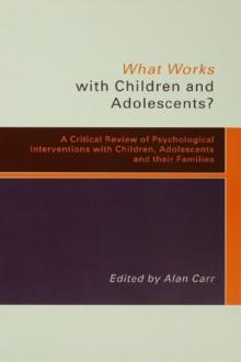 What Works with Children and Adolescents? : A Critical Review of Psychological Interventions with Children, Adolescents and their Families