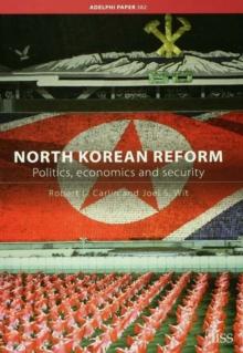 North Korean Reform : Politics, Economics and Security