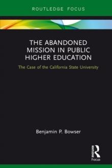 The Abandoned Mission in Public Higher Education : The Case of the California State University