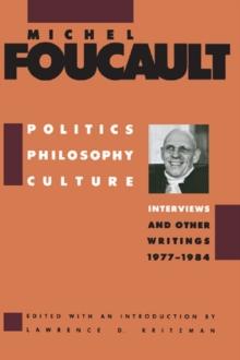 Politics, Philosophy, Culture : Interviews and Other Writings, 1977-1984