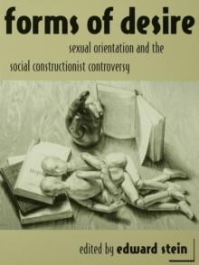 Forms of Desire : Sexual Orientation and the Social Constructionist Controversy