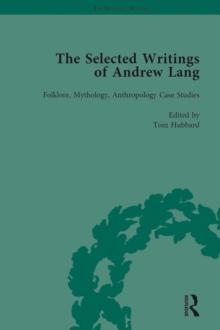 The Selected Writings of Andrew Lang : Volume II: Folklore, Mythology, Anthropology; Case Studies