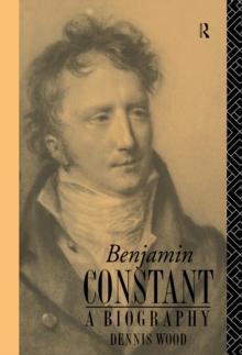 Benjamin Constant : A Biography