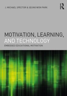 Motivation, Learning, and Technology : Embodied Educational Motivation