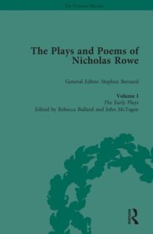 The Plays and Poems of Nicholas Rowe, Volume I : The Early Plays