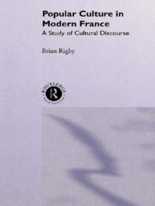 Popular Culture in Modern France : A Study of Cultural Discourse