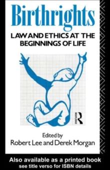 Birthrights : Law and Ethics at the Beginnings of Life