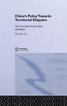 China's Policy Towards Territorial Disputes : The Case of the South China Sea Islands