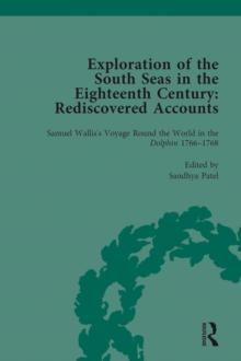 Exploration of the South Seas in the Eighteenth Century: Rediscovered Accounts, Volume I : Samuel Wallis's Voyage Round the World in the Dolphin 1766-1768