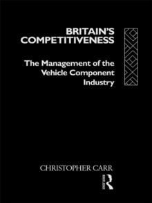 Britain's Competitiveness : The Management of the Vehicle Component Industry