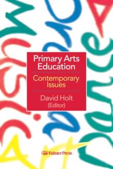 Primary Arts Education : Contemporary Issues