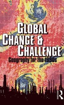 Global Change and Challenge : Geography for the 1990s