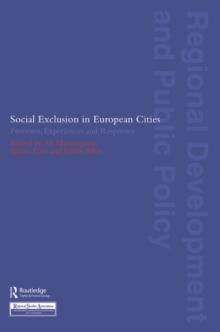 Social Exclusion in European Cities : Processes, Experiences and Responses