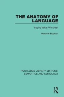 The Anatomy of Language : Saying What We Mean