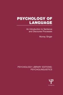 Psychology of Language (PLE: Psycholinguistics) : An Introduction to Sentence and Discourse Processes