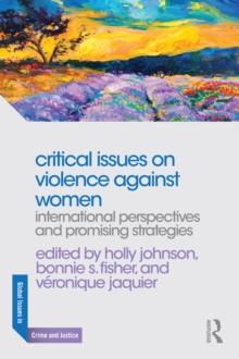 Critical Issues on Violence Against Women : International Perspectives and Promising Strategies